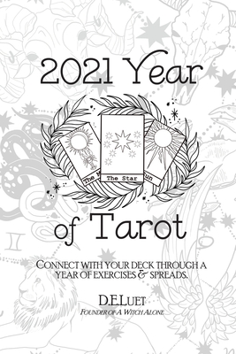 2021 Year of Tarot: Connect with Your Deck Through a Year of Exercises & Spreads