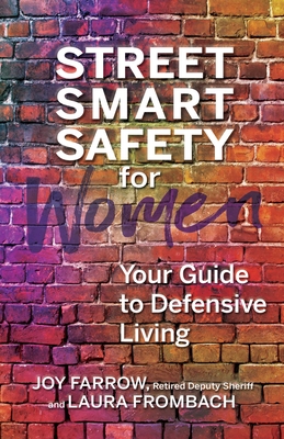 Street Smart Safety for Women:  Your Guide to Defensive Living Cover Image
