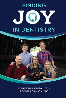 Finding Joy in Dentistry By Elizabeth Robinson, Scott Robinson Cover Image