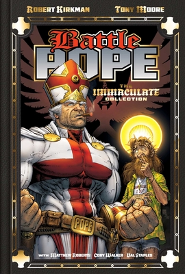 Battle Pope 25th Anniversary Deluxe Hardcover: The Immaculate Collection By Robert Kirkman, Tony Moore (Illustrator), Cory Walker (By (artist)), Matthew Roberts (By (artist)) Cover Image