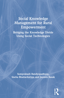 Social Knowledge Management for Rural Empowerment: Bridging the Knowledge Divide Using Social Technologies Cover Image