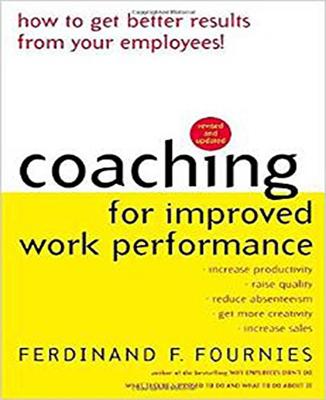 Coaching for Improved Work Performance By Ferdinand Fournies Cover Image
