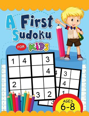 A First Sudoku for Kids Ages 6-8: Easy and Fun Activity Early Learning Workbook with Animal Coloring Pages Cover Image