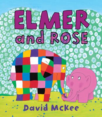 Elmer and Rose By David McKee, David McKee (Illustrator) Cover Image