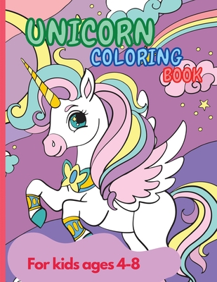 Unicorn Coloring Book for Kids Ages 4-8: Magical Unicorn Coloring Books for  Girls, Fun and Beautiful Coloring Pages Birthday Gifts for Kids (Paperback)
