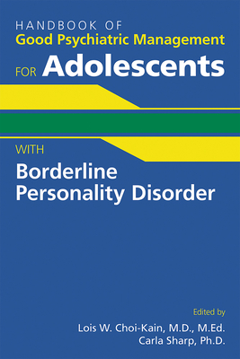 Handbook of Good Psychiatric Management for Adolescents With Borderline Personality Disorder Cover Image