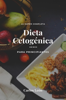 La Super Completa Dieta Cetogénica Para Principiantes By Carlos León Cover Image