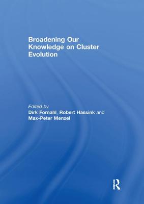 Broadening Our Knowledge on Cluster Evolution By Dirk Fornahl (Editor), Robert Hassink (Editor), Max-Peter Menzel (Editor) Cover Image