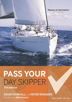 Pass Your Day Skipper: 7th edition By David Fairhall, Peter Rodgers, Mike Peyton (Illustrator) Cover Image