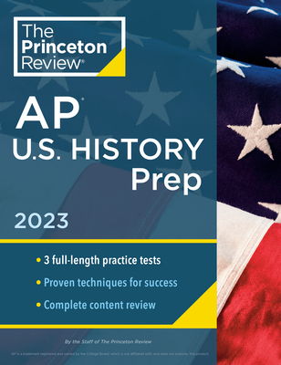 Princeton Review AP U.S. History Prep, 2023: 3 Practice Tests + Complete Content Review + Strategies & Techniques (College Test Preparation) By The Princeton Review Cover Image
