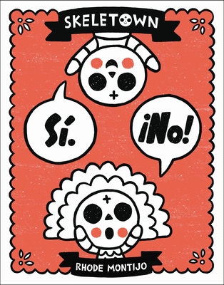 Skeletown: Sí. ¡No! By Rhode Montijo Cover Image