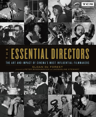 The Essential Directors: The Art and Impact of Cinema's Most Influential Filmmakers (Turner Classic Movies) By Sloan De Forest, Peter Bogdanovich (Foreword by), Jacqueline Stewart (Foreword by) Cover Image