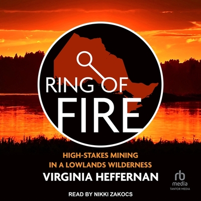 Ring of Fire: High-Stakes Mining in a Lowlands Wilderness Cover Image