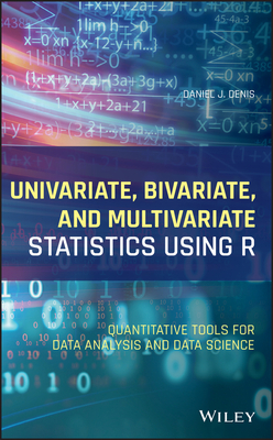 Univariate, Bivariate, and Multivariate Statistics Using R: Quantitative Tools for Data Analysis and Data Science Cover Image