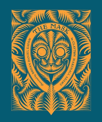 The Mask By Clayton Marshall Adams, Rohan Daniel Eason (Illustrator) Cover Image