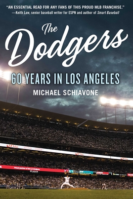 The Dodgers: 60 Years in Los Angeles By Michael Schiavone Cover Image