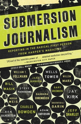 Submersion Journalism: Reporting in the Radical First Person from Harper's Magazine