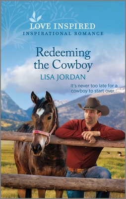 Redeeming the Cowboy: An Uplifting Inspirational Romance By Lisa Jordan Cover Image