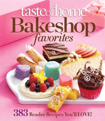 Taste of Home Bake Shop Favorites: 383 Reader Recipes You'll Love! By Taste Of Home Cover Image