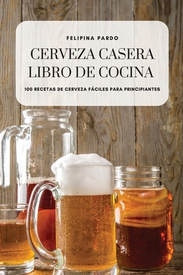 Cerveza Casera Libro de Cocina (Paperback) | Midtown Reader