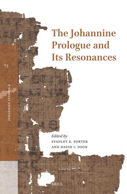The Johannine Prologue and Its Resonances (Johannine Studies #4)