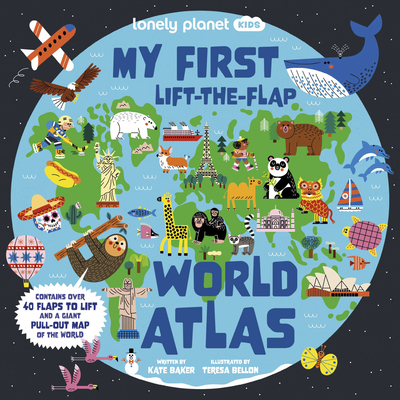 Lonely Planet Kids My First Lift-the-Flap World Atlas 1 By Kate Baker, Teresa Bellón (Illustrator) Cover Image