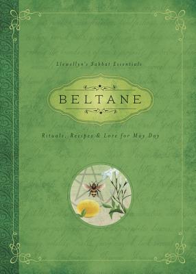 Beltane: Rituals, Recipes & Lore for May Day (Llewellyn's Sabbat Essentials #2)