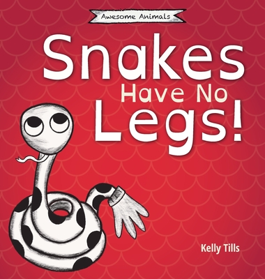 Snakes Have No Legs: A light-hearted book on how snakes get around by  slithering (Awesome Animals) (Hardcover) | Books and Crannies