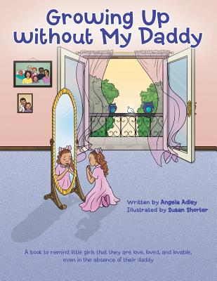 Growing Up without My Daddy By Angela Adley Cover Image
