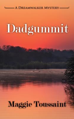 Dadgummit (Dreamwalker Mystery #4) By Maggie Toussaint Cover Image