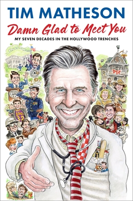 Damn Glad to Meet You: My Seven Decades in the Hollywood Trenches By Tim Matheson Cover Image