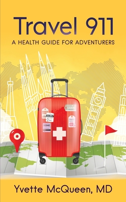 Travel 911: A Health Guide for Adventurers By Yvette McQueen Cover Image