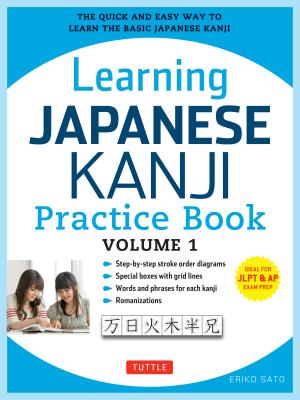 Learning Japanese Kanji Practice Book Volume 1: (Jlpt Level N5 & AP Exam) the Quick and Easy Way to Learn the Basic Japanese Kanji By Eriko Sato Cover Image