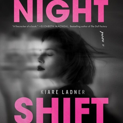 Nightshift By Kiare Ladner, Olivia Darnley (Read by) Cover Image