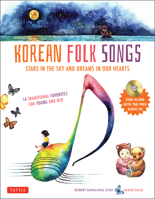 Korean Folk Songs: Stars in the Sky and Dreams in Our Hearts [14 Sing Along Songs with Audio Recordings Included] Cover Image