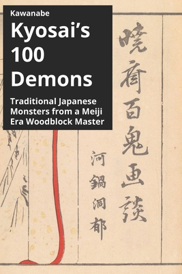 Kawanabe Kyosai's 100 Demons: Traditional Japanese Monsters from a Meiji Era Woodblock Master Cover Image