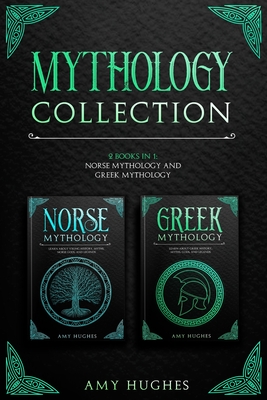 Mythology Collection: 2 Books in 1: Norse Mythology and Greek Mythology By Amy Hughes Cover Image