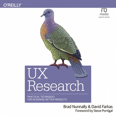 UX Research: Practical Techniques for Designing Better Products By Brad Nunnally, David Farkas, Charlie Krone (Read by) Cover Image