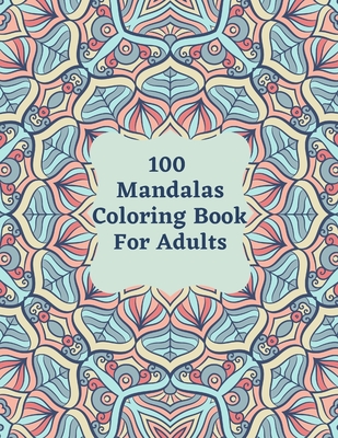100 Mandalas Coloring Book Adults: 100 Mandalas Designs for Adults  (Paperback)