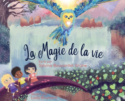 La Magie de la Vie: Qui suis-je? Trouver le bonheur à travers l'unité. By Sylvine Boucardet Grüne, Bruniere (Illustrator) Cover Image