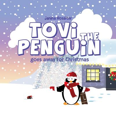 Tovi the Penguin: goes away for Christmas By Janina Rossiter (Illustrator), Janina Rossiter Cover Image