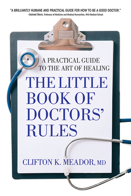 The Little Book of Doctors' Rules: A Practical Guide to the Art of Healing By Clifton K. Meador MD Cover Image