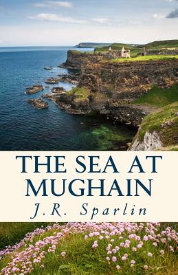 The Sea at Mughain By J. R. Sparlin Cover Image