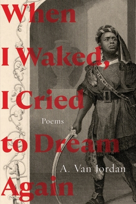 When I Waked, I Cried To Dream Again: Poems By A. Van Jordan Cover Image