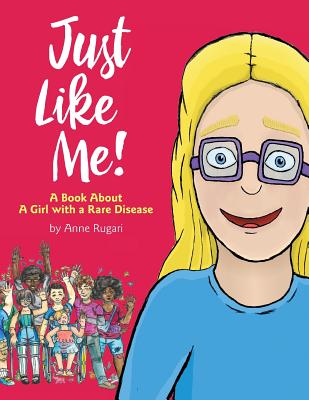 Just Like Me!: A Book About A Girl with a Rare Disease By Anne Rugari Cover Image