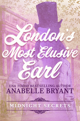London's Most Elusive Earl (Midnight Secrets #4) By Anabelle Bryant Cover Image
