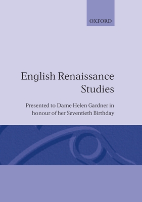 English Renaissance Studies: Presented to Dame Helen Gardner in Honour of Her Seventieth Birthday (Presented to Dame Helen Gardner in Honour of Her 70th Birthd)