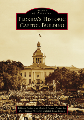 Florida's Historic Capitol Building (Images of America)
