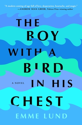 The Boy with a Bird in His Chest: A Novel By Emme Lund Cover Image
