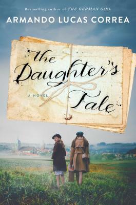 The Daughter's Tale: A Novel By Armando Lucas Correa Cover Image